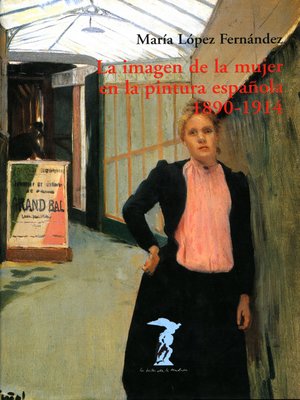 cover image of La imagen de la mujer en la pintura española. 1890-1914